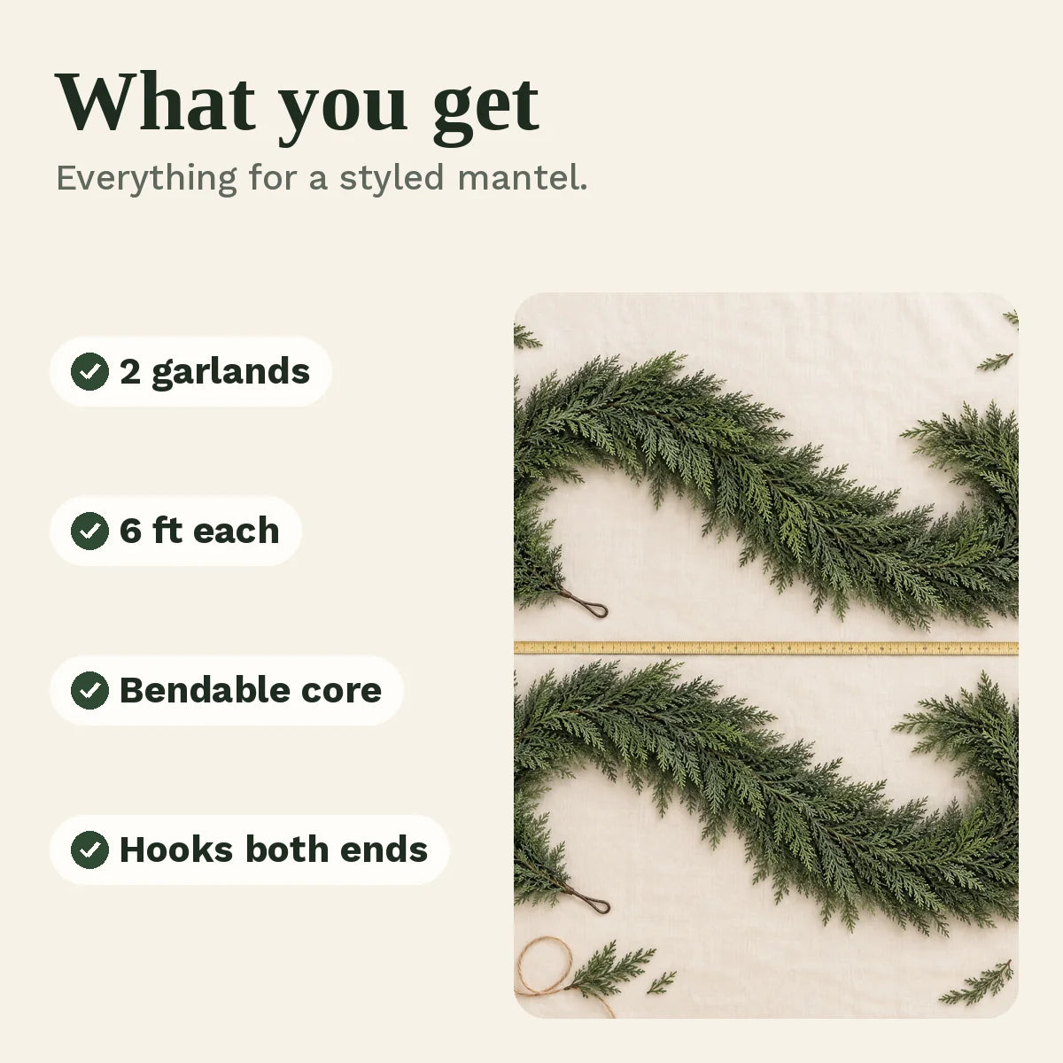 What you get: two 6 ft cedar garlands