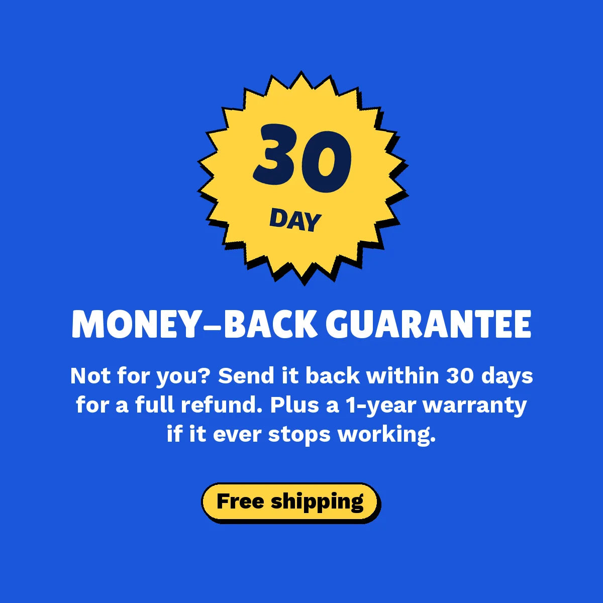 30-day money-back guarantee and 1-year warranty